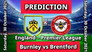 Burnley vs Brentford Prediction and Betting Tips England Premier League | 30th October 2021