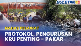 NAHAS PESAWAT DI ELMINA | Pematuhan Protokol Amat Penting - Pakar