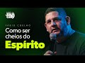 COMO SER CHEIOS DO ESPÍRITO | Fábio Coelho