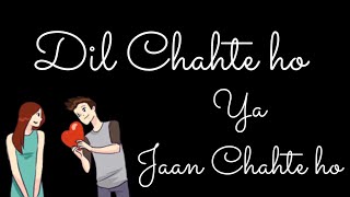 Dil Chahte Ho Ya Jaan Chahte Ho Status | Dil Chahte Ho Status | Black Screen Whatsapp Status Video