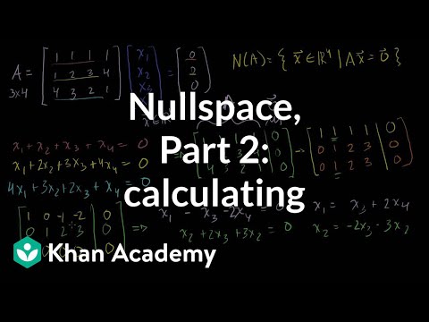 Null space 2: Calculating the null space of a matrix | Linear Algebra | Khan Academy Null space 2: Calculating the null space of a matrix | Linear Algebra | Khan Academy