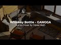 Whiskey Bottle - GANGGA (Lyrics Cover by Yayas Mejr)