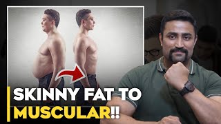 How to Transform Skinny Fat to Muscular: Complete Science!!