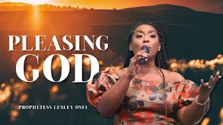 [MUST WATCH ] PLEASING GOD | PROPHETESS LESLEY OSEI | KINGDOM FULL TABERNACLE