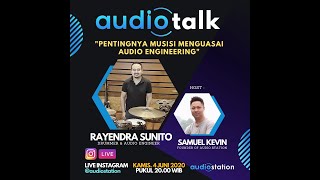 Pentingnya Musisi Menguasai Audio Engineering. AudioTalk Bersama Rayendra Sunito.