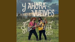 Y Ahora Vuelves (feat. Fer Cely)