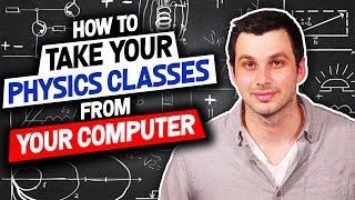 How To Take All The Physics Classes You Need Right From Your Computer