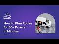How To Plan Routes For 50+ Drivers In Minutes | Nextbillion.ai