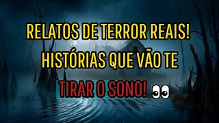 RELATOS DE TERROR REAIS! 😱 HISTÓRIAS QUE VÃO TE TIRAR O SONO! 👀