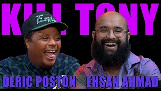 KILL TONY #580 - DERIC POSTON + EHSAN AHMAD