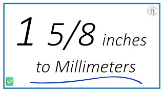 How to Convert 1 and 5/8 Inches to Millimeters