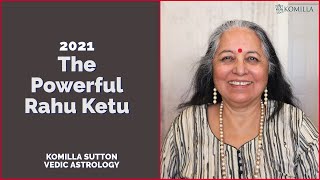 2021 The Powerful Rahu Ketu: Komilla Sutton