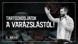 TARTÓZKODJATOK A VARÁZSLÁSTÓL! // 1. RÉSZ           // KOVÁCS JONATÁN