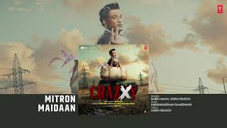 CRAZXY : Mitron Maidaan (Audio) | Sohum Shah | #babbumaan Ashim Kemson | #harshavardhanrameshwar