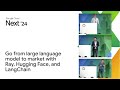 Go from large language model to market faster with Ray, Hugging Face, and LangChain