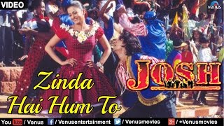 Zinda Hai Hum To -  Song | Aishwarya Rai | Josh | Ishtar Music