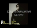 ANEEQ - KURANG SATU AYATMU - OFFICIAL LYRIC VIDEO