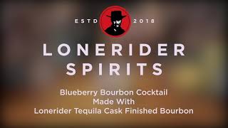 Blueberry Bourbon Cocktail Recipe | Lonerider Spirits