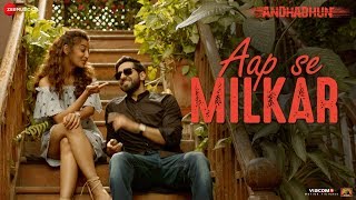 Aap Se Milkar Reprise Ft. Ayushmann Khurrana | AndhaDhun|Radhika Apte|Amit Trivedi|Aakansha Sharma