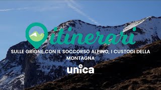 ITINERARI: SULLE GRIGNE CON IL SOCCORSO ALPINO, I CUSTODI DELLA MONTAGNA