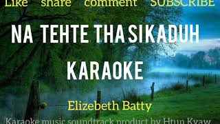 Na Tehte Tha Si Kaduh karaoke Pathian hla thar 2020 by Htun Kyaw