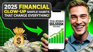 2025 FINANCIAL GLOW-UP: Simple Habits That Change Everything!