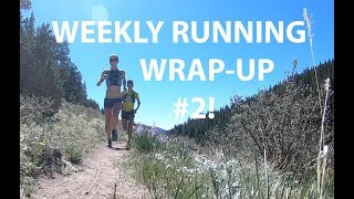 WEEKLY TRAINING WRAP #2 : Sage Canaday Mountain-Trail Running VLOG June 4-10, 2018