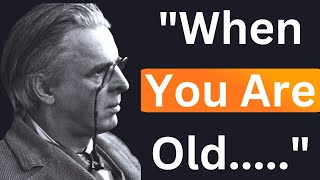 William Butler Yeats most famous poem "When you Are old"