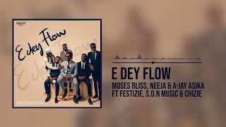 Moses Bliss E Dey Flow Lyrics Video X Neeja Ajay Asika Festizie Chizie
