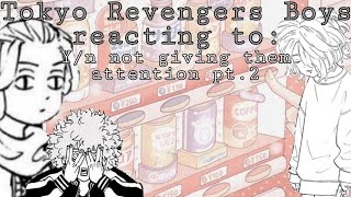 Tokyo Revengers Boys•|| Reacting to: Y/n not giving them attention