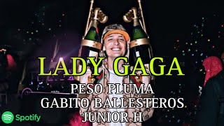 LADY GAGA - PESO PLUMA X JUNIOR H X GABITO BALLESTEROS (Lyric Video) 🥷🏻🔥