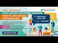 Webinar: What we've learned - Evaluating Systems Change and Place Based Approaches