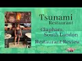 Tsunami Restaurant Review - Clapham, South London