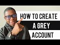 How to create a grey account