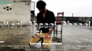 Meri Bheegi Bheegi Si||The Soulstringer||Cut & create films||Anuj||Remake||Old to New