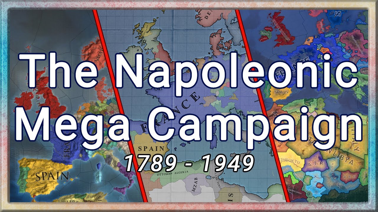Mega Campaign The Napoleonic Age Eu4 To Vic2 To Hoi4 Youtube