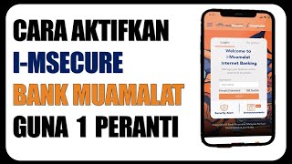 Cara Aktifkan i-MSecure Bank Muamalat Guna 1 Telefon Sahaja