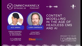 Ep. 26 – Content modelling in the age of headless CMS and AI w/ Larry Swanson