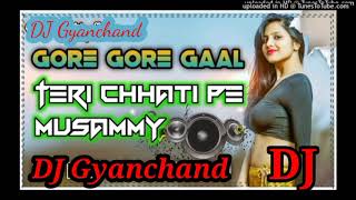Gori Gori Gal Teri Chhati Pe Musammy Song Soft Kick Mix DJ Gyanchand rewati ganj Bazar Remix