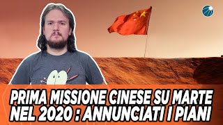 Prima missione Cinese su Marte nel 2020 : annunciati i piani