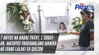 7 anyos na babae patay, 1 sugatan, matapos pagkamalang manika ng isang lalaki sa Quezon | TV Patrol