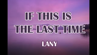 LANY - if this is the last time (Lyrics)