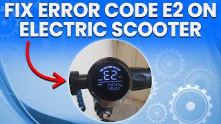 How To Fix Error Code E2 On Electric Scooter (How To Troubleshoot Error Code E2 On Electric Scooter)