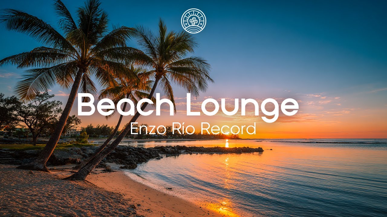 Beach Lounge Sunset рџњ Chill House Vibes For Relaxation Ocean Views