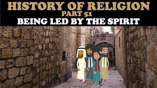 HISTORY OF RELIGION (Part 51): BEING LED BY THE SPIRIT