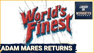 WORLD'S FINEST RETURNS: Adam Mares On Nuggets Past, Present And Future