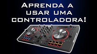 Aprenda a Usar Uma Controladora! Torne-se um DJ: Aula 2 (Tutoriais do Mion)