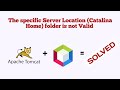 The specified Server Location (Catalina Home) folder is not valid | Netbeans | Tomcat | Windows 11