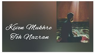 💗 Kiven Mukhre Ton Nazran Hatawan | Full Song 🎶 | With Lyrics 🖍️ | Musical World 🎧