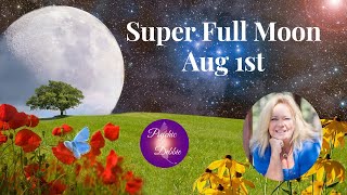 Super Full Moon Aug 1st, #spirituality  #lunar, #supermoon #august #horoscope #predictions #joy